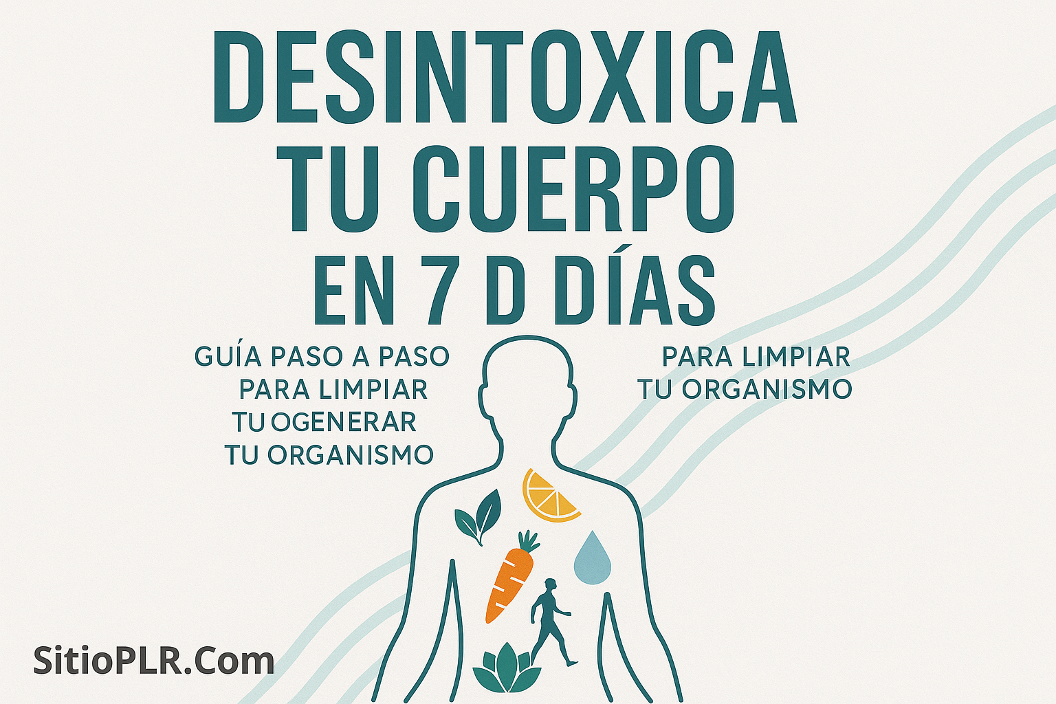 Desintoxica Tu Cuerpo en 7 Días