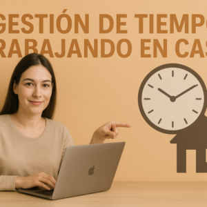 Gestión de Tiempo Trabajando en Casa