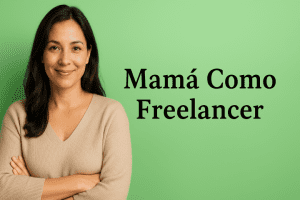 Mamá Como Freelancer
