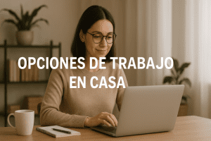 Opciones de Trabajo en Casa