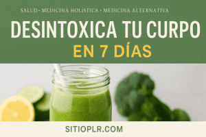 Desintoxica Tu Cuerpo en 7 Días